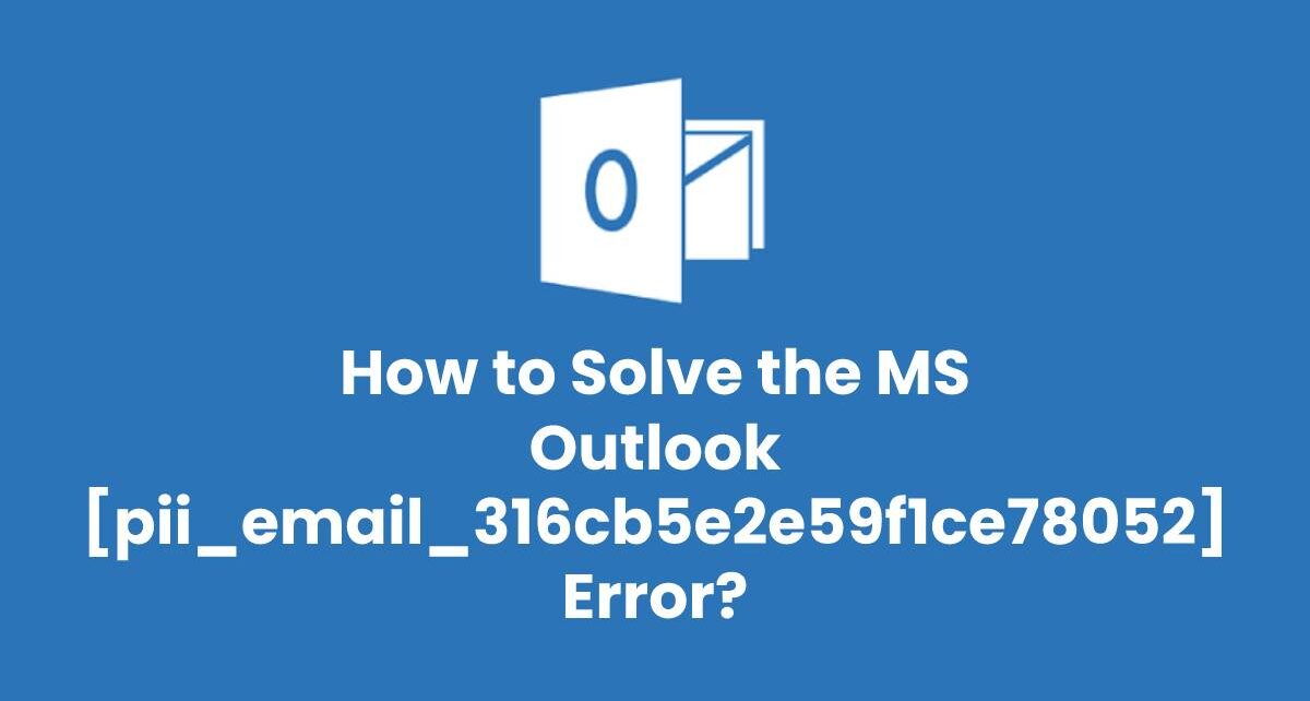 How to solve [pii_email_316cb5e2e59f1ce78052] error