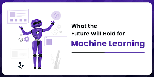 What the Future Will Hold for Machine Learning