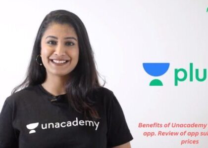 Benefits of Unacademy Plus course app. Review of app subscription prices
