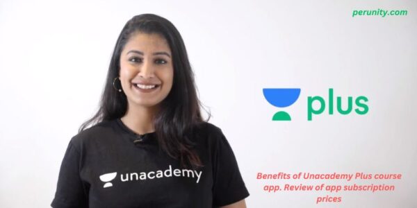 Benefits of Unacademy Plus course app. Review of app subscription prices