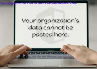 Resolving the "Your Organization’s Data Cannot Be Pasted Here" Error
